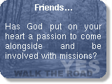 Friends: Has God put on your heart a passion to come alongside and be involved with missions?